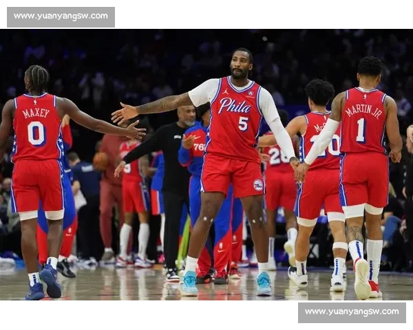 费城76人重塑东部格局新赛季争冠蓝图全面展开核心阵容进化引领联盟风向
